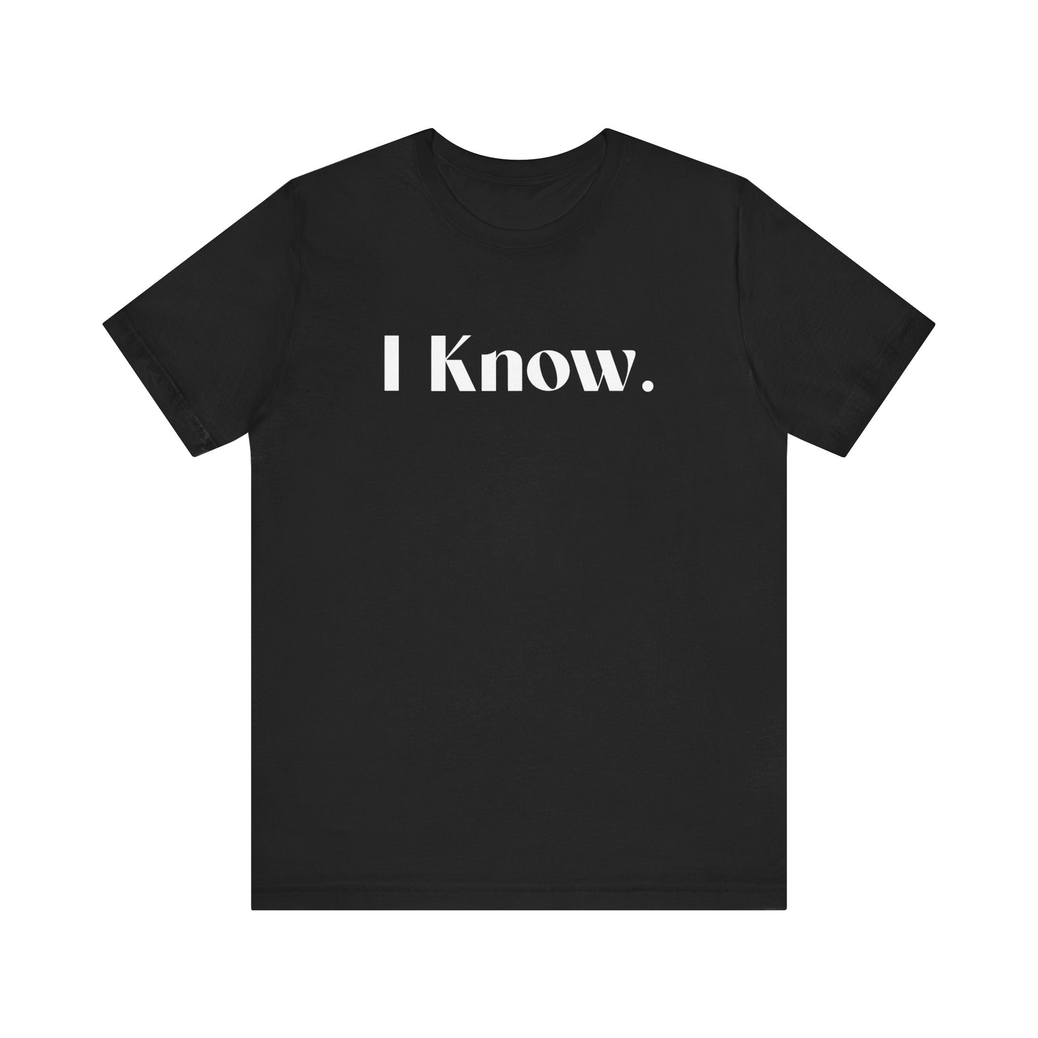 I know T-Shirt