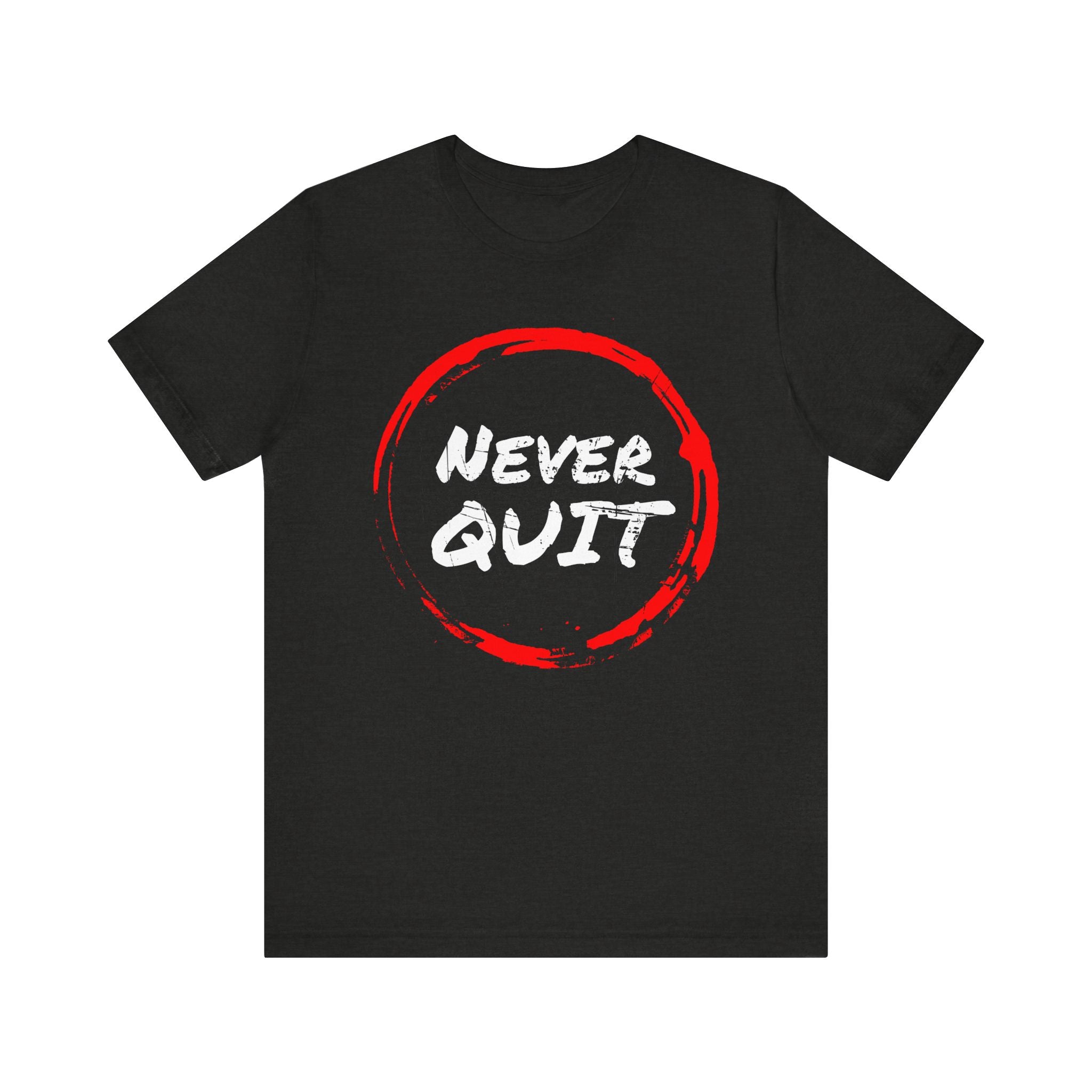 Never Quit T-Shirt