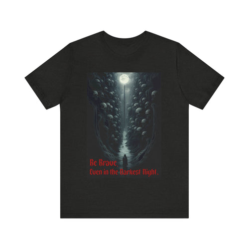 Be Brave T-Shirt