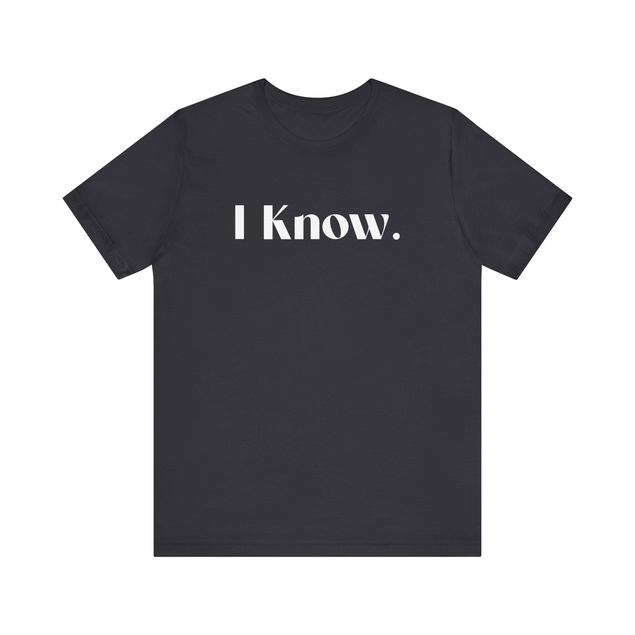I know T-Shirt