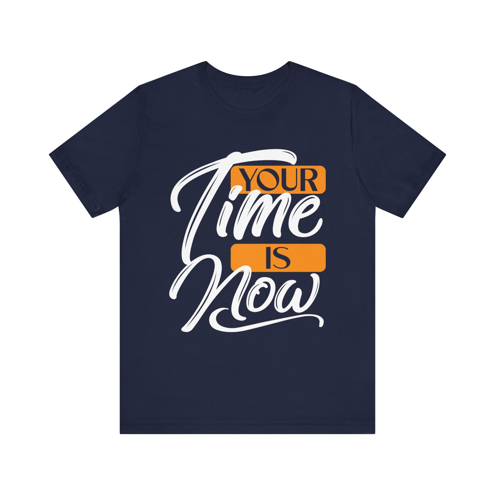 Your Time Is Now T-Shirt